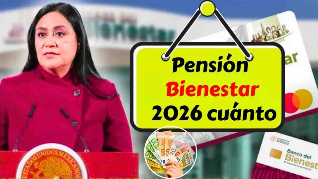 Pensión Bienestar 2026 cuánto sube y cuándo se paga