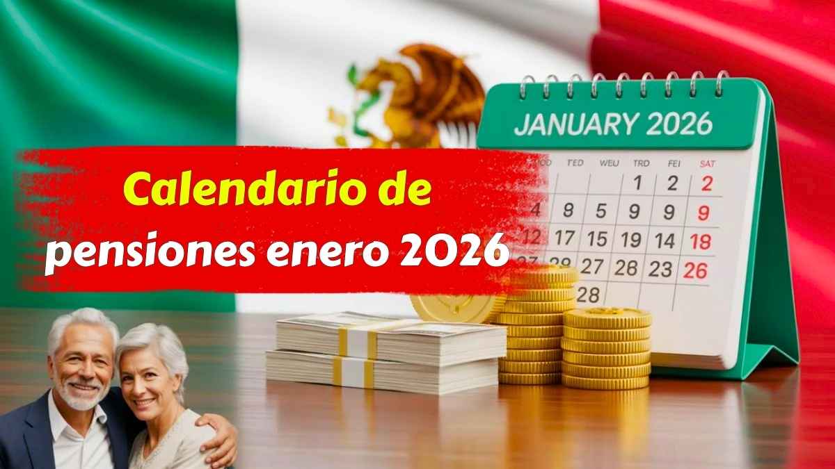 Calendario de pensiones enero 2026 consulta las fechas exactas de pago y depósitos confirmados